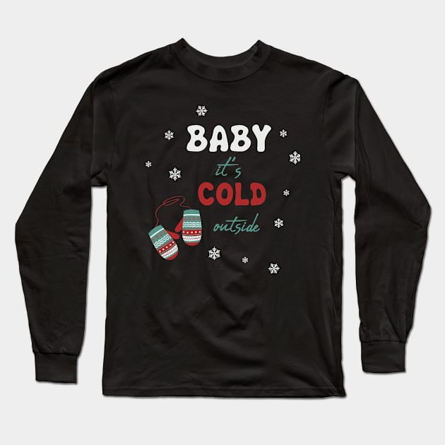 Baby it's cold outside gloves Long Sleeve T-Shirt by BoogieCreates